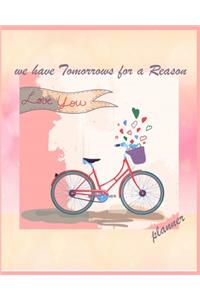 We Have Tomorrows For a reason Planner ( agenda day planner)