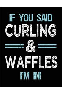 If You Said Curling & Waffles I'm in
