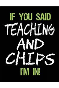 If You Said Teaching and Chips I'm in