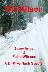 Snow Angel & False Witness: A Di Mike Nash Special