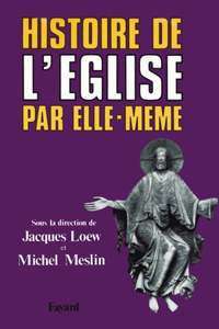 Histoire de l'Eglise par elle-même