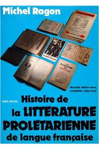 Histoire De LA Litterature Proletarienne De Langue Francaise