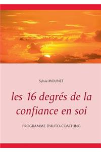 Les 16 degrés de la confiance en soi - Programme d'auto-coaching