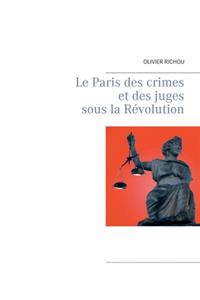 Le Paris des crimes et des juges sous la Révolution