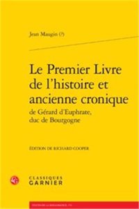 Le Premier Livre de l'Histoire Et Ancienne Cronique de Gerard d'Euphrate, Duc de Bourgogne
