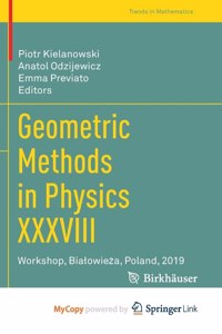 Geometric Methods in Physics XXXVIII