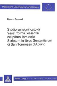 Studio sul significato di 'esse', 'forma', 'essentia' nel primo libro dello scriptum in libros sententiarum di San Tommaso d'Aquino