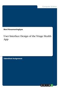 User Interface Design of the Triage Health App