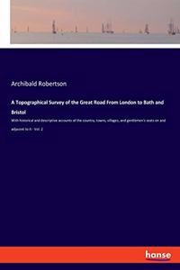 A Topographical Survey of the Great Road From London to Bath and Bristol