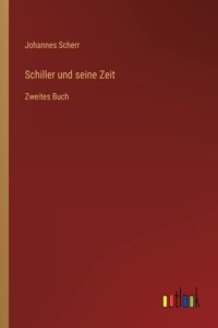 Schiller und seine Zeit