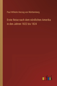 Erste Reise nach dem nördlichen Amerika in den Jahren 1822 bis 1824