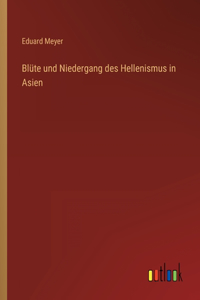 Blüte und Niedergang des Hellenismus in Asien