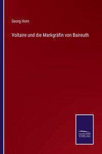 Voltaire und die Markgräfin von Baireuth