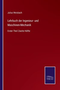 Lehrbuch der Ingenieur- und Maschinen-Mechanik