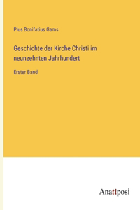 Geschichte der Kirche Christi im neunzehnten Jahrhundert