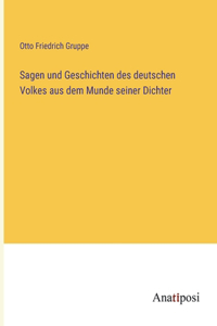 Sagen und Geschichten des deutschen Volkes aus dem Munde seiner Dichter