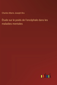 Étude sur le poids de l'encéphale dans les maladies mentales