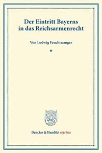 Der Eintritt Bayerns in Das Reichsarmenrecht