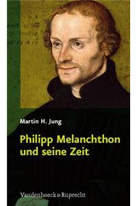 Philipp Melanchthon Und Seine Zeit