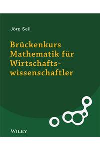 Bruckenkurs Mathematik fur Wirtschaftswissenschaftler