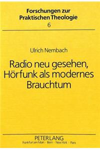 Radio Neu Gesehen, Hoerfunk ALS Modernes Brauchtum