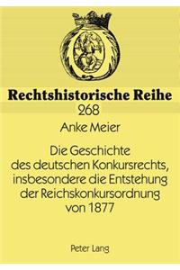 Geschichte des deutschen Konkursrechts, insbesondere die Entstehung der Reichskonkursordnung von 1877