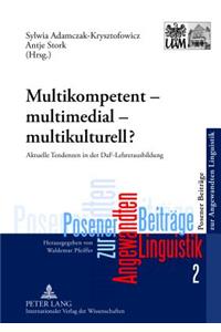 Multikompetent - Multimedial - Multikulturell?