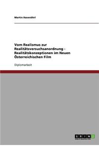 Vom Realismus Zur Realitatsversuchsanordnung - Realitatskonzeptionen Im Neuen Osterreichischen Film