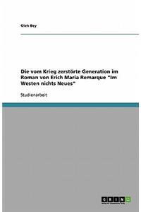 Die vom Krieg zerstörte Generation im Roman von Erich Maria Remarque Im Westen nichts Neues