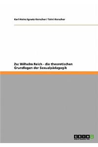 Wilhelm Reich. Zu Den Theoretischen Grundlagen Der Sexualpadagogik