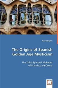 The Origins of Spanish Golden Age Mysticism