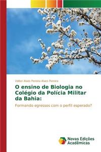 O ensino de Biologia no Colégio da Polícia Militar da Bahia