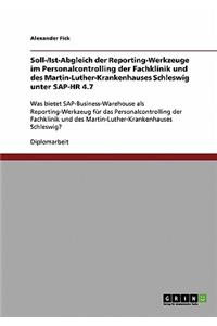 Soll-/Ist-Abgleich der Reporting-Werkzeuge im Personalcontrolling der Fachklinik und des Martin-Luther-Krankenhauses Schleswig unter SAP-HR 4.7: Was bietet SAP-Business-Warehouse als Reporting-Werkzeug für das Personalcontrolling der Fachklinik und des Mar