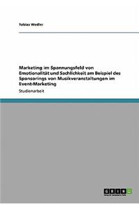 Marketing im Spannungsfeld von Emotionalität und Sachlichkeit am Beispiel des Sponsorings von Musikveranstaltungen im Event-Marketing