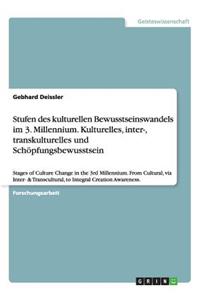 Stufen des kulturellen Bewusstseinswandels im 3. Millennium. Kulturelles, inter-, transkulturelles und Schöpfungsbewusstsein