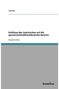 Einflüsse des Lateinischen auf die germanische/althochdeutsche Sprache