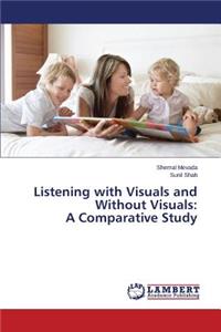 Listening with Visuals and Without Visuals