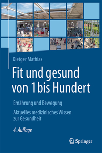 Fit Und Gesund Von 1 Bis Hundert: Ernährung Und Bewegung - Aktuelles Medizinisches Wissen Zur Gesundheit