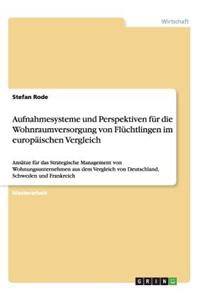 Aufnahmesysteme und Perspektiven für die Wohnraumversorgung von Flüchtlingen im europäischen Vergleich