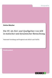 Die EU als Ziel- und Quellgebiet von ADI in statischer und dynamischer Betrachtung