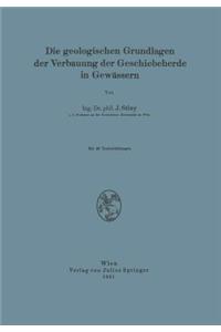 Geologischen Grundlagen Der Verbauung Der Geschiebeherde in Gewässern
