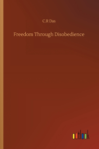 Freedom Through Disobedience