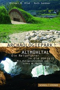 Archaologiepark Altmuhltal - Ein Reisefuhrer in Die Vorzeit