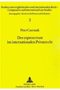Der Express Trust Im Internationalen Privatrecht