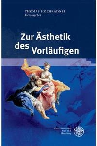 Zur Asthetik Des Vorlaufigen