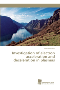 Investigation of electron acceleration and deceleration in plasmas