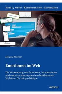 Emotionen im Web: Die Verwendung von Emoticons, Interjektionen und emotiven Akronymen in schriftbasierten Webforen für Hörgeschädigte.