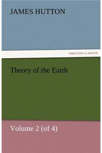 Theory of the Earth, Volume 2 (of 4)