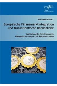 Europäische Finanzmarktintegration und transatlantische Bankenkrise