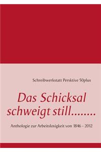 Schicksal Schweigt Still........